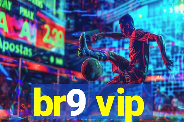 br9 vip